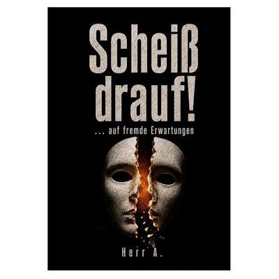 Scheiß drauf!, Taschenbuch von Herr A., BoD – Books on Demand, 978-3-696-39418-9
