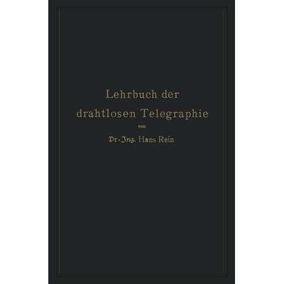 Lehrbuch der drahtlosen Telegraphie, Taschenbuch von Hans Rein,K. Wirtz, Springer Berlin, 978-3-642-89484-8