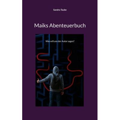 Maiks Abenteuerbuch, Taschenbuch von Sandra Taube, BoD – Books on Demand, 978-3-8192-6704-8