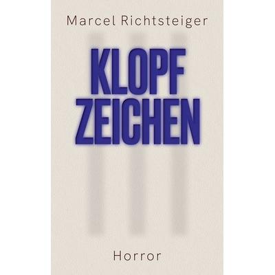 Klopfzeichen, Taschenbuch von Marcel Richtsteiger, BoD – Books on Demand, 978-3-696-35957-7