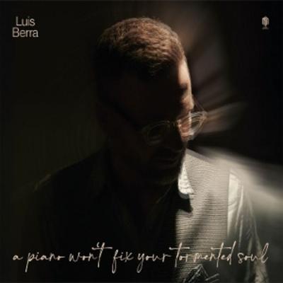 A Piano Wont Fix Your Tormented Soul - Luis Berra, Vinyl