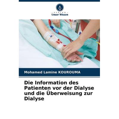 Die Information des Patienten vor der Dialyse und die Überweisung zur Dialyse, Taschenbuch von Mohamed Lamine Kourouma, Verlag Unser Wissen,