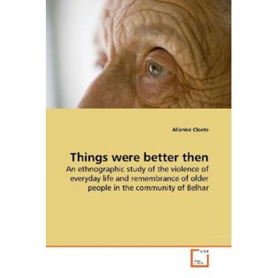 Cloete, A: Things were better then, Taschenbuch von Allanise Cloete, VDM, 978-3-639-19862-1