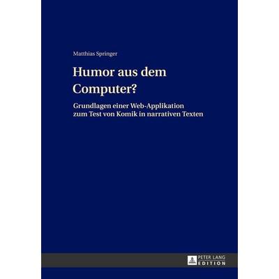 Humor aus dem Computer?, Taschenbuch von Matthias Springer, Peter Lang GmbH, Internationaler Verlag der Wissenschaften, 978-3-631-64001-2