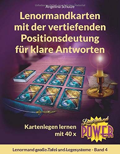 Angelina Schulze - Lenormandkarten mit der vertiefenden Positionsdeutung für klare Antworten: Kartenlegen lernen mit 40x Lenormand Power (Lenormand große Tafel und Legesysteme, Band 4) - Preis vom 18.10.2026 15:28:09 h