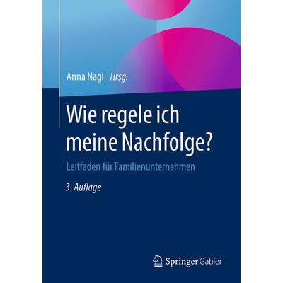 Wie regele ich meine Nachfolge?, Taschenbuch von , Springer Fachmedien Wiesbaden GmbH, 978-3-658-25844-3