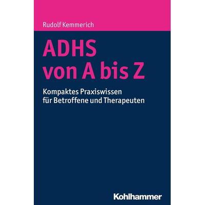 ADHS von A bis Z, Taschenbuch von Rudolf Kemmerich, Kohlhammer, 978-3-17-033447-2