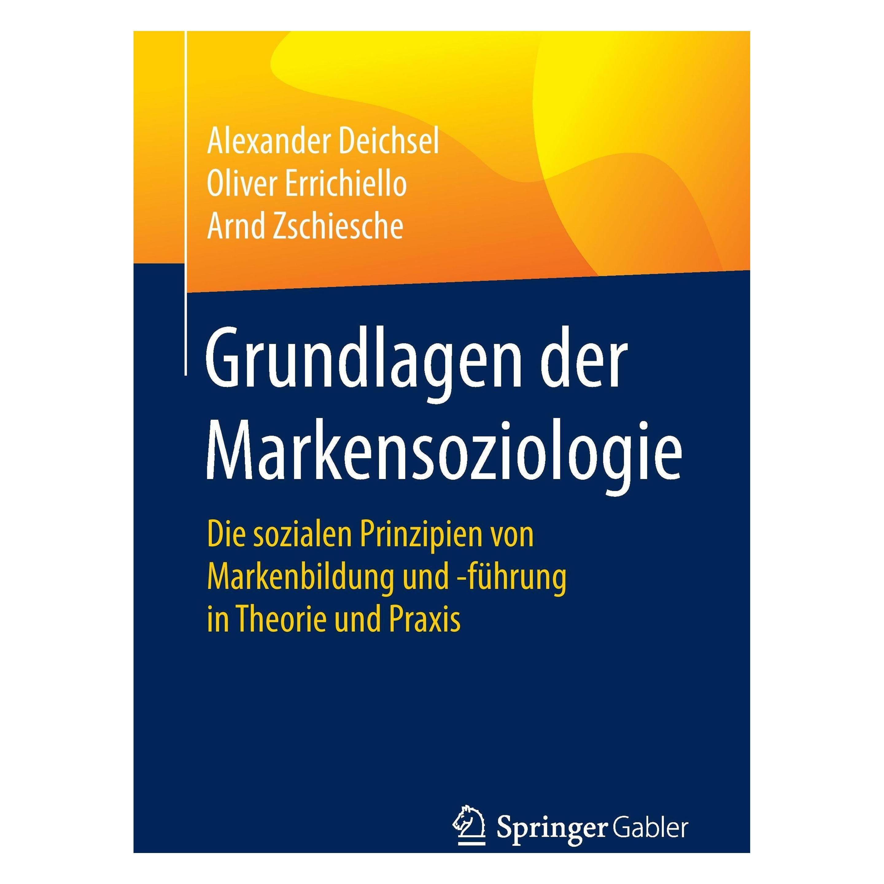 Springer Grundlagen der Markensoziologie (Deutsch, Hardcover, Alexander Deichsel, Arnd Zschiesche, Oliver Errichiello) (9783658174200)