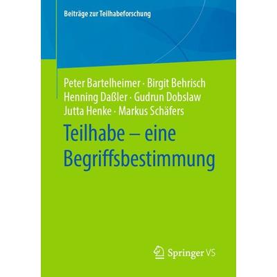 Teilhabe – eine Begriffsbestimmung, Taschenbuch von Peter Bartelheimer,Birgit Behrisch,Henning Dassler,Gudrun Dobslaw,Jutta Henke, Springer Fachmedien
