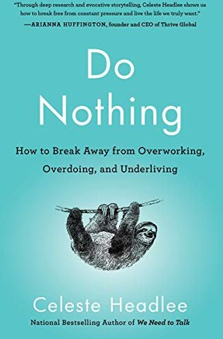 Celeste Headlee - Do Nothing: How to Break Away from Overworking, Overdoing, and Underliving - Preis vom 18.10.2026 15:28:09 h