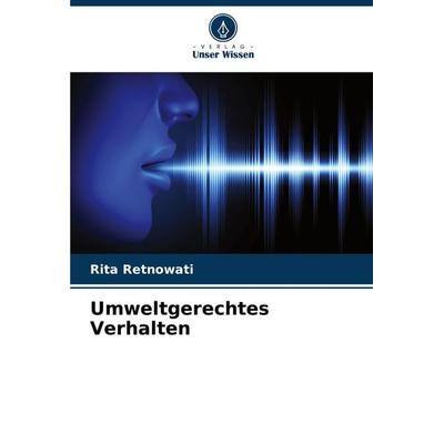 Umweltgerechtes Verhalten, Taschenbuch von Rita Retnowati, Verlag Unser Wissen, 978-620-7-92970-2