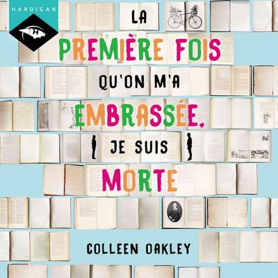 La première fois qu'on m'a embrassée, je suis morte - Colleen Oakley, Audio, 9782374342115