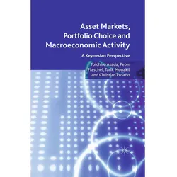 Asset Markets, Portfolio Choice and Macroeconomic Activity, Fachbücher von P. Flaschel, Tarik Mouakil, T. Asada