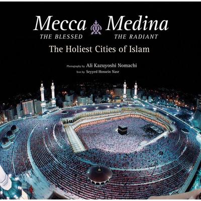 Mecca the Blessed, Medina the Radiant, Gebundene Ausgabe von Seyyed Hossein Nasr, Tuttle Publishing, 978-0-8048-4916-6