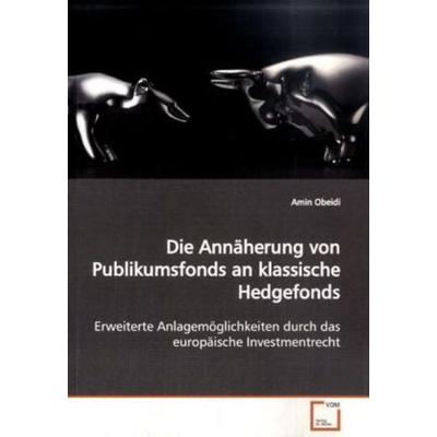 Obeidi, A: Die Annäherung von Publikumsfonds an klassischeHe, Taschenbuch von Amin Obeidi, VDM, 978-3-639-14682-0