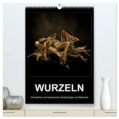 WURZELN Christliche und heidnische Gedenktage und Bräuche (hochwertiger Premium Wandkalender 2027 DIN A2 hoch), Kunstdruck in Hochglanz