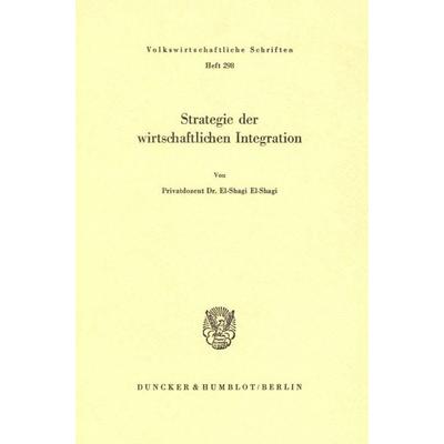 Strategie der wirtschaftlichen Integration., Taschenbuch von El-Shagi El-Shagi, Duncker & Humblot, 978-3-428-04717-8