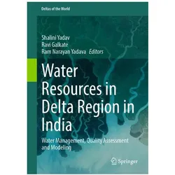 Water Resources in Delta Region in India, Fachbücher von Ravi Galkate, Shalini Yadav, Ram Narayan Yadava