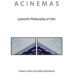 Acinemas : Lyotard's Philosophy of Film, Sachbücher von Graham Jones, Ashley Woodward