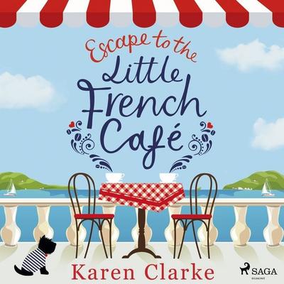 Escape to the Little French Cafe: A cozy, uplifting summer romance - Karen Clarke, Audio, 9788727336831