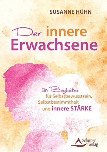 Susanne Hühn - Der innere Erwachsene: Ein Begleiter für Selbstbewusstsein, Selbstbestimmung und innere Stärke - Preis vom 09.10.2026 07:28:09 h