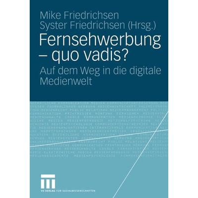 Fernsehwerbung — quo vadis?, Taschenbuch von Mike Friedrichsen,Syster Friedrichsen, VS Verlag für Sozialwissenschaften, 978-3-531-13528-1