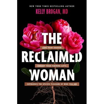 The Reclaimed Woman, Gebundene Ausgabe von Kelly Brogan, Simon & Schuster Uk, 978-1-5107-8070-5