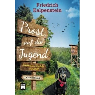 Prost, auf die Jugend, Taschenbuch von Friedrich Kalpenstein, Edition M, 978-2-496-70778-6