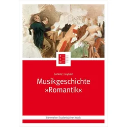 Musikgeschichte 'Romantik', Fachbücher von Lorenz Luyken, Jutta Schmoll-Barthel, Silke Leopold