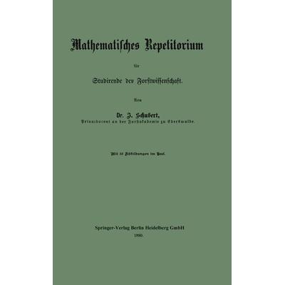 Mathematisches Repetitorium für Studirende der Forstwissenschaft, Taschenbuch von Johannes Schubert, Springer Berlin, 978-3-662-31964-2