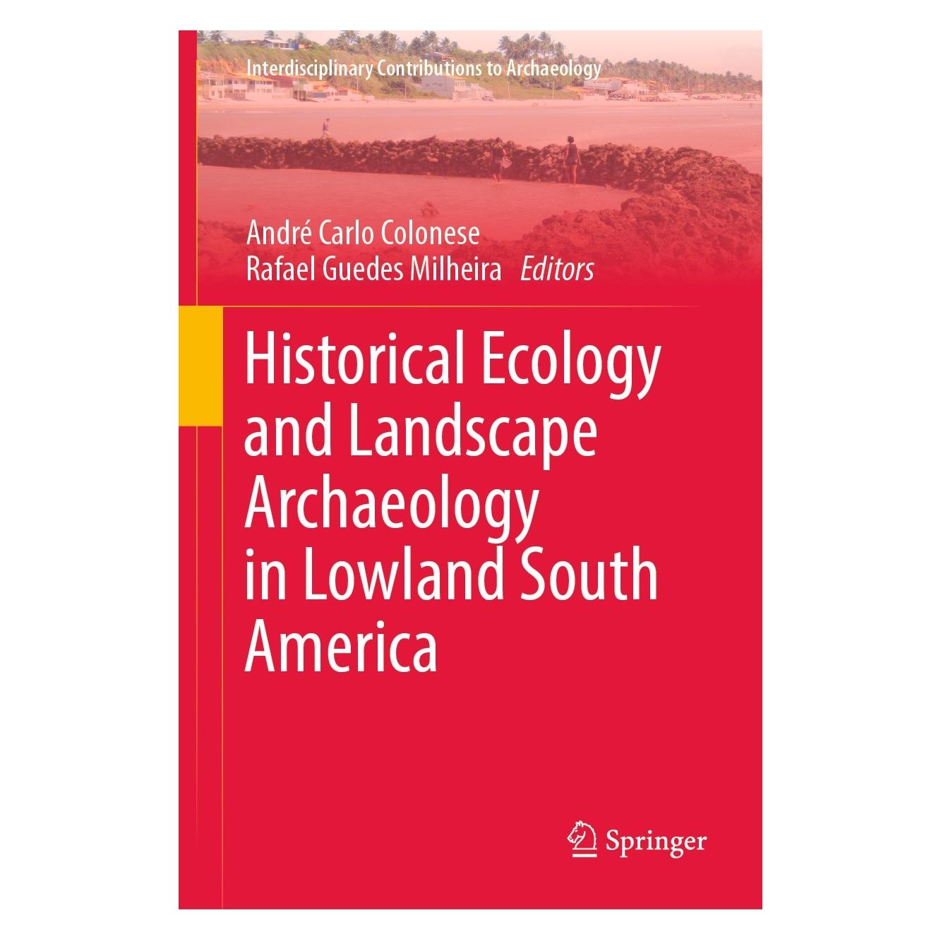 Springer Historical Ecology and Landscape Archaeology in Lowland South America (Englisch, Hardcover, André Carlo Colonese, Rafael Guedes Milheira) (9783031322839)