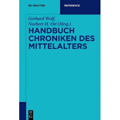 Handbuch Chroniken des Mittelalters, Gebundene Ausgabe von , De Gruyter, 978-3-11-020627-2