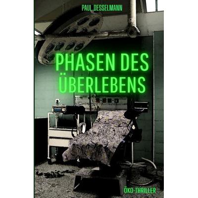 Phasen des Überlebens, Taschenbuch von Paul Desselmann, Epubli, 978-3-7565-5323-5