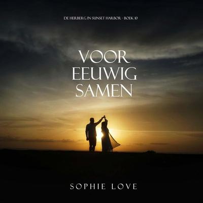 Voor eeuwig samen (De herberg in Sunset Harbor - Boek 10) - Sophie Love, Audio, 9798261410881
