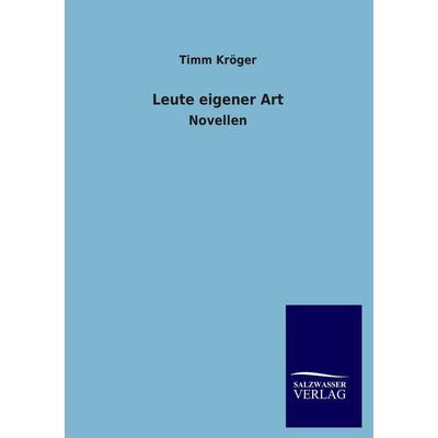 Leute eigener Art, Taschenbuch von Timm Kröger, Salzwasser, 978-3-8460-3397-5