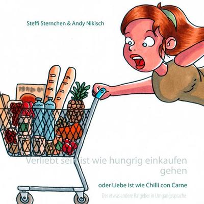 Verliebt sein ist wie hungrig einkaufen gehen, Taschenbuch von , BoD – Books on Demand, 978-3-7460-5595-4