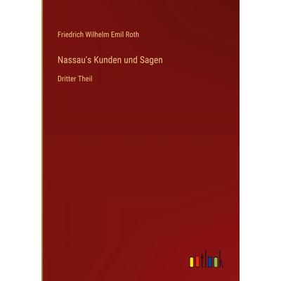 Nassau's Kunden und Sagen, Gebundene Ausgabe von Friedrich Wilhelm Emil Roth, Outlook, 978-3-368-39498-1