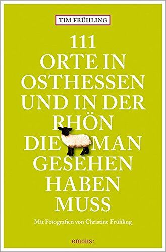 Tim Fühling - 111 Orte in Osthessen und in der Rhön, die man gesehen haben muss: Reiseführer - Preis vom 11.10.2026 03:10:56 h