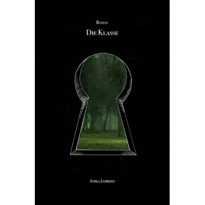 Die Klasse, Taschenbuch von Anika Jahreiss, Epubli, 978-3-7485-1238-7