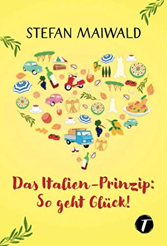 Stefan Maiwald - Das Italien-Prinzip: So geht Glück! - Preis vom 02.10.2026 23:42:20 h