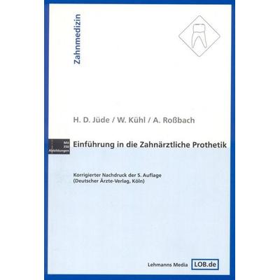 Einführung in die zahnärztliche Prothetik, Taschenbuch von Hans D. Jüde,Wilhelm Kühl,Albrecht Rossbach, Lehmanns Media, 978-3-931253-99-8