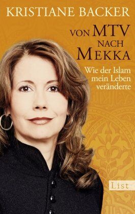 Kristiane Backer - Von MTV nach Mekka: Wie der Islam mein Leben änderte - Preis vom 09.10.2026 07:28:09 h