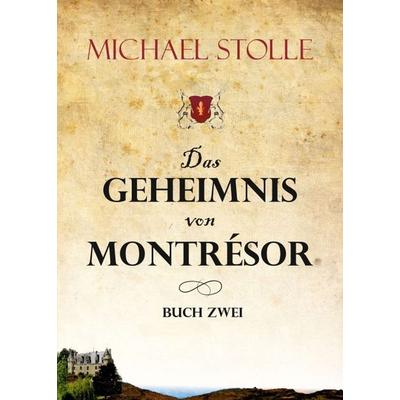 Das Geheimnis von Montrésor, Taschenbuch von Michael Stolle, Tredition, 978-3-347-37145-3