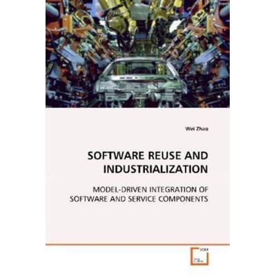 Zhao, W: Software Reuse and Industrialization, Taschenbuch von Wei Zhao, VDM, 978-3-639-11654-0