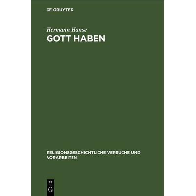 Gott Haben, Gebundene Ausgabe von Hermann Hanse, De Gruyter, 978-3-11-246337-6