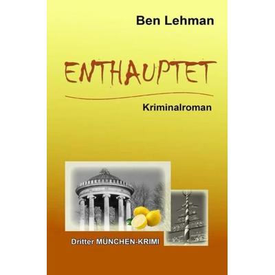 ENTHAUPTET, Taschenbuch von Ben Lehman, Epubli, 978-3-7418-3593-3