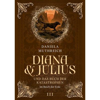 Diana und Julius und das Buch der Katastrophen, Taschenbuch von Daniela Muthreich, KLDM Kreativ-Literatur Daniela Muthreich, 978-3-9526307-4-7