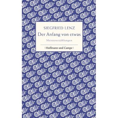 Der Anfang von etwas, Gebundene Ausgabe von Siegfried Lenz, Hoffmann Und Campe, 978-3-455-40153-0