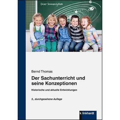Der Sachunterricht und seine Konzeptionen, Taschenbuch von Bernd Thomas, Verlag Julius Klinkhardt, 978-3-7815-2210-7