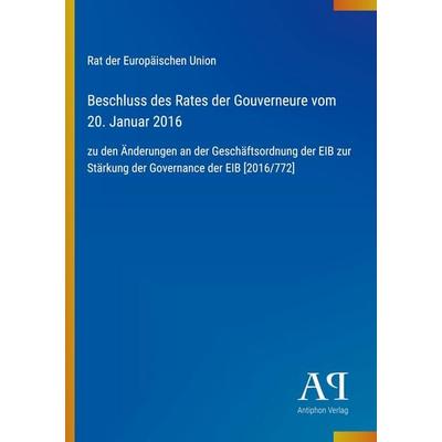 Beschluss des Rates der Gouverneure vom 20. Januar 2016, Taschenbuch von Rat der Europäischen Union, Antiphon Verlag, 978-3-387-99131-4